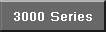3000 Series